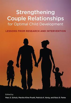 Strengthening couple relationships for optimal child development lessons from research and intervention