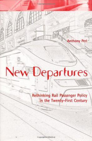 New departures rethinking rail passenger policy in the twenty-first-century