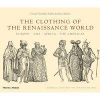 The clothing of the Renaissance world Europe, Asia, Africa, the Americas : Cesare Vecellio's Habiti Antichi et Moderni