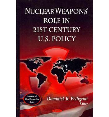 Nuclear weapons' role in 21st century U.S. policy