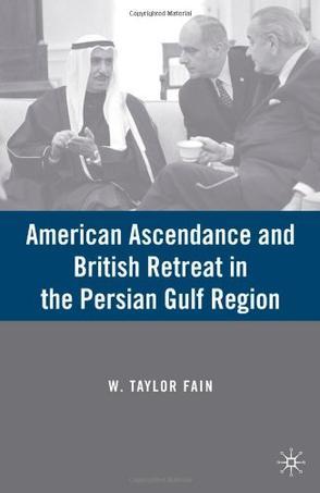 American ascendance and British retreat in the Persian Gulf Region