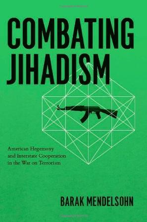 Combating jihadism American hegemony and interstate cooperation in the War on Terrorism