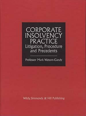 Watson-Gandy on corporate insolvency practice litigation procedure and precedents