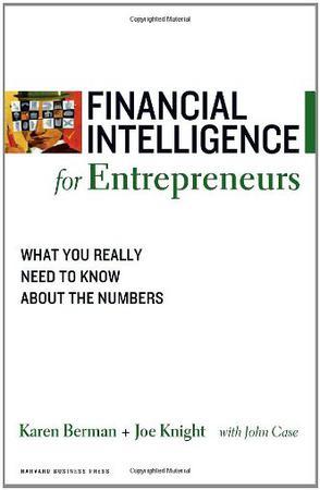 Financial intelligence for entrepreneurs what you really need to know about the numbers