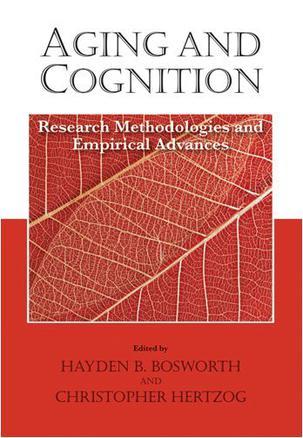 Aging and cognition research methodologies and empirical advances