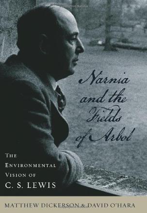 Narnia and the Fields of Arbol the environmental vision of C.S. Lewis