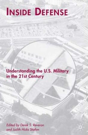 Inside defense understanding the U.S. military in the 21st century