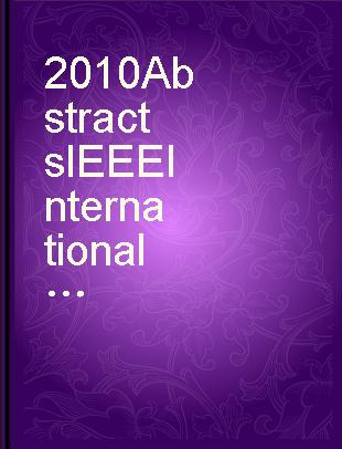 2010 Abstracts IEEE International Conference on Plasma Sciences ICOPS 2010 : Norfolk, Virginia, USA, 20-24 June 2010