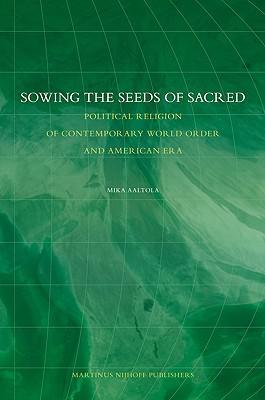 Sowing the seeds of sacred political religion of contemporary world order and American era