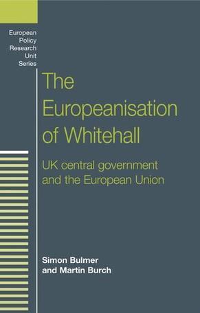 The Europeanisation of Whitehall UK central government and the European Union
