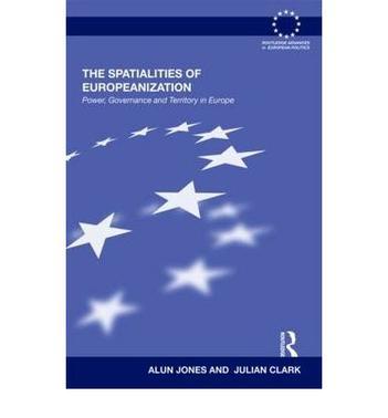 The spatialities of Europeanization power, governance and territory in Europe