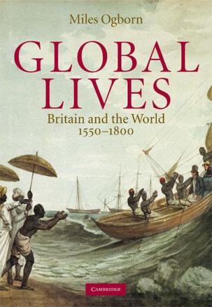 Global lives Britain and the world, 1550-1800