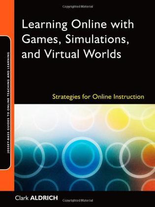 Learning online with games, simulations, and virtual worlds strategies for online instruction
