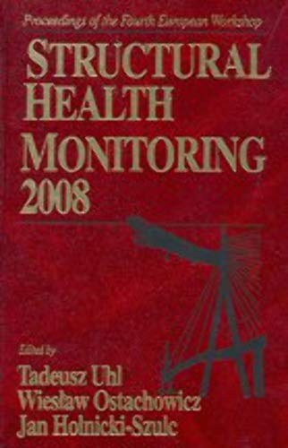 Structural health monitoring 2008 proceedings of the fourth european workshop on structural health monitoring held at Cracow, Poland, july 2-4, 2008