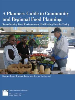 A planners guide to community and regional food planning transforming food environments, facilitating healthy eating