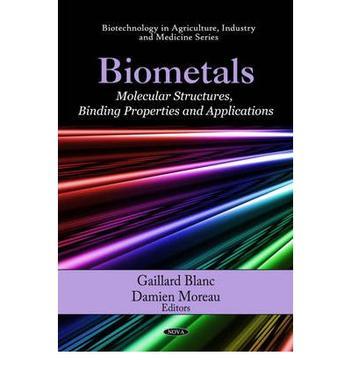 Biometals molecular structures, binding properties and applications