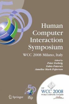 Human-computer interaction symposium IFIP 20th World Computer Congress : proceedings of the 1st TC13 Human-Computer Interaction Symposium (HCIS 2008), September 7-10, 2008, Milano, Italy