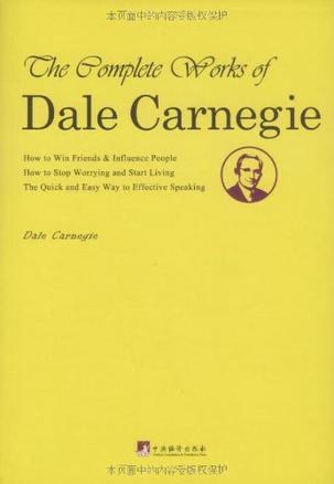 The complete works of Dale Carnegie how to win friends & influence people, how to stop worrying and start living, the quick and easy way to effective speaking