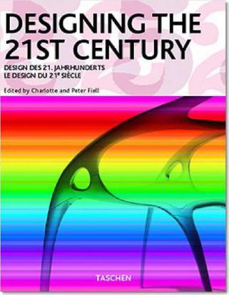 Designing the 21st century = Design des 21.Jahrhunderts = Le design du 21e siècle