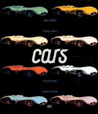 Cars Andy Warhol, Robert Longo, Sylvie Fleury, Vincent Szarek : from the Daimler Art Collection = aus der Daimler Kunst Sammlung