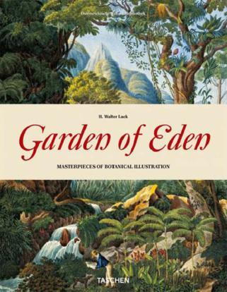 Ein Garten Eden Meisterwerke der botanischen Illustration = Garden of Eden : masterpieces of botanical illustration = Un jardin d'Eden : chefs-d'oeuvre de l'illustration botanique