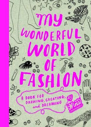 My wonderful world of fashion a book for drawing, creating and dreaming