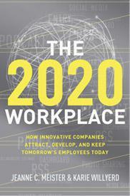 The 2020 workplace how innovative companies attract, develop, and keep tomorrow's employees today