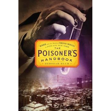 The poisoner's handbook murder and the birth of forensic medicine in Jazz Age New York