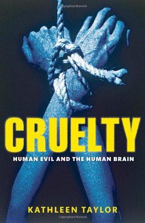 Cruelty human evil and the human brain