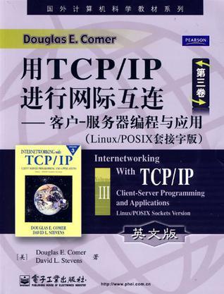 Internetworking with TCP/IP. Vol. III, Client-server programming and applications : Linux.POSIX Sockets Version 第三卷 客户- 服务器编程与应用 Linux/POSIX 套接字版