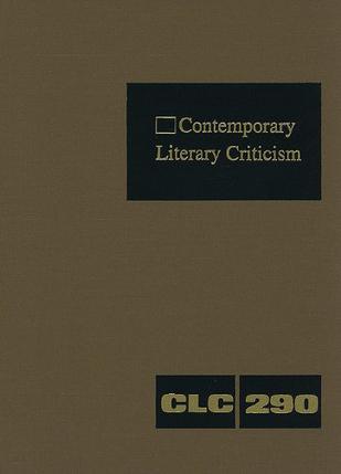 Contemporary Literary Criticism. Volume 290