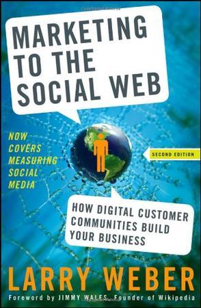 Marketing to the social web how digital customer communities build your business