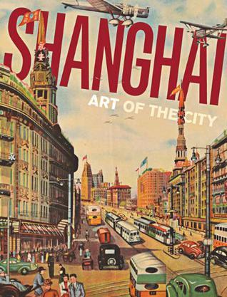 Shanghai = [Shanghai] : art of the city