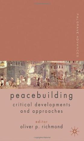 Palgrave advances in peacebuilding critical developments and approaches