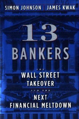 13 bankers the Wall Street takeover and the next financial meltdown