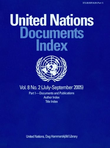 United Nations Documents Index. Vol. 8, no. 2 (July-Sept. 2005) Part 1, Documents and publications, author index, title index.