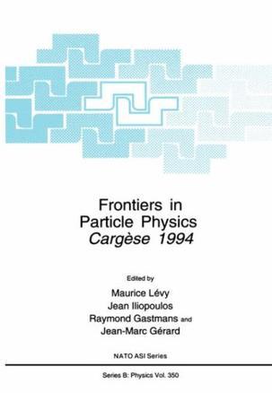 Frontiers in particle physics Cargèse 1994