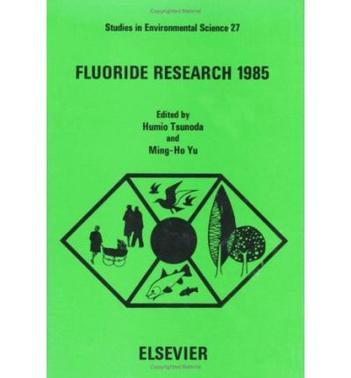 Fluoride research, 1985 selected papers from the 14th Conference of the International Society for Fluoride Research, Morioka, Japan, 12-15 June 1985