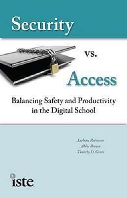 Security vs. access balancing safety and productivity in the digital school
