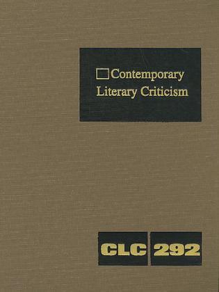 Contemporary literary criticism criticism of the works of today's novelists, poets, playwrights, short story writers, scriptwriters, and other creative writers. Volume 292