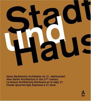 Stadt und Haus Berlinische Architektur im 21. Jahrhundert = Berlin architecture in the 21st century