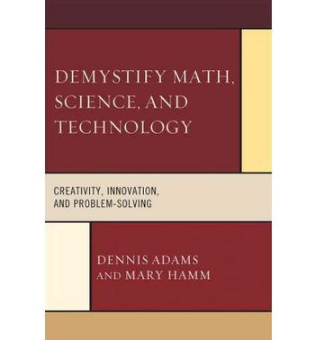 Demystify math, science, and technology creativity, innovation, and problem solving