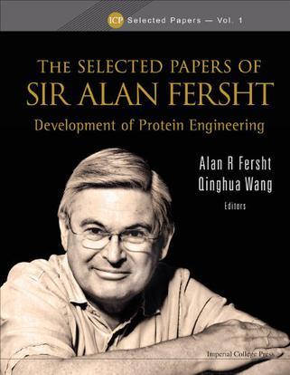 The selected papers of Sir Alan Fersht development of protein engineering