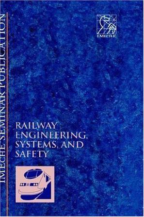 Railway engineering, systems, and safety selected papers from Railtech 96