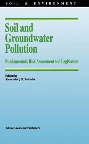 Proceedings of the SCOPE Workshop on Soil and Groundwater Pollution fundamentals, risk assessment, and legislation : Cesky Krumlov, Czech Republic, June 6 and 7, 1994