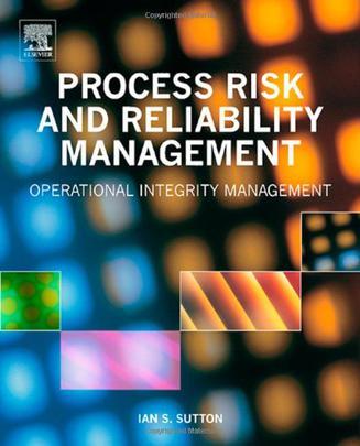 Process risk and reliability management operational integrity management