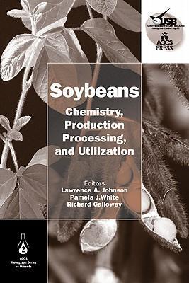 Soybeans chemistry, production, processing, and utilization
