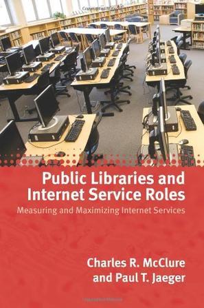 Public libraries and internet service roles measuring and maximizing Internet services