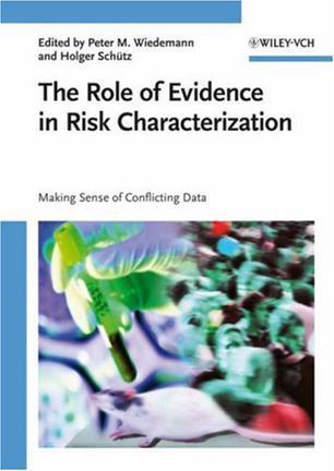 The role of evidence in risk characterization making sense of conflicting data