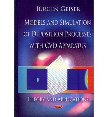 Models and simulation of deposition processes with CVD apparatus theory and applications